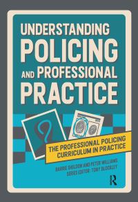 Book Cover for Understanding Policing and Professional Practice by Barrie Sheldon, Peter Williams