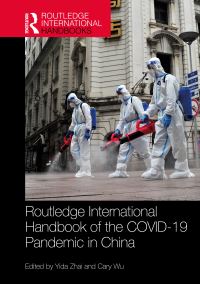 Book Cover for Routledge International Handbook of the COVID-19 Pandemic in China by Yida Zhai, Cary Wu