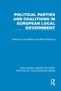 Book Cover for Political Parties and Coalitions in European Local Government by Colin Mellors, Bert Pijnenburg