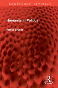 Book Cover for Humanity in Politics by Arthur Bryant