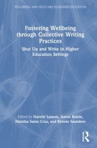 Book Cover for Fostering Wellbeing Through Collective Writing Practices by Narelle Lemon, Aaron Bolzle, Malaika Santa Cruz, Rennie Saunders