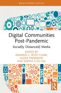 Book Cover for Digital Communities Post-Pandemic by Amanda C Roth Clark, Sophia E Du Val, Alexis Paperman