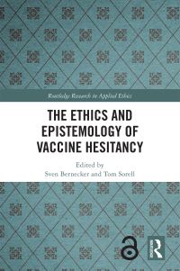 Book Cover for The Ethics and Epistemology of Vaccine Hesitancy by Sven Bernecker, Tom Sorell