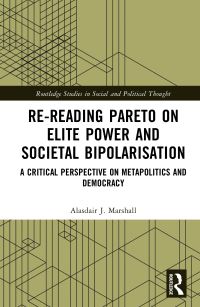 Book Cover for Re-Reading Pareto on Elite Power and Societal Bipolarisation by Alasdair J Marshall
