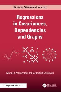 Book Cover for Regressions in Covariances, Dependencies and Graphs by Mohsen Pourahmadi, Aramayis Dallakyan