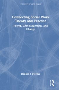 Book Cover for Connecting Social Work Theory and Practice by Stephen J Mordue
