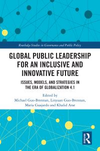 Book Cover for Global Public Leadership for an Inclusive and Innovative Future by Michael J GuoBrennan, Linyuan GuoBrennan, María Guajardo, Khalid Arar