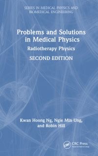 Book Cover for Problems and Solutions in Medical Physics by Kwan Hoong Ng, Ngie Min Ung, Robin Hill