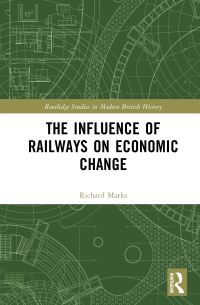 Book Cover for The Influence of Railways on Economic Change by Richard Marks
