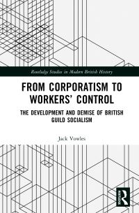 Book Cover for From Corporatism to Workers' Control by Jack Vowles