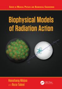 Book Cover for Biophysical Models of Radiation Action by Hooshang Nikjoo, Reza Taleei