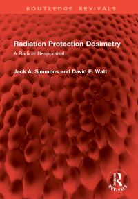 Book Cover for Radiation Protection Dosimetry by Jack A Simmons, David E Watt