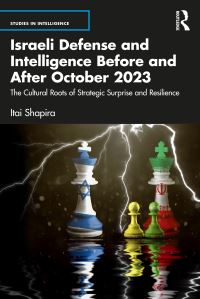 Book Cover for Israeli Defense and Intelligence Before and After October 2023 by Itai Shapira