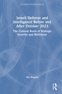 Book Cover for Israeli Defense and Intelligence Before and After October 2023 by Itai Shapira