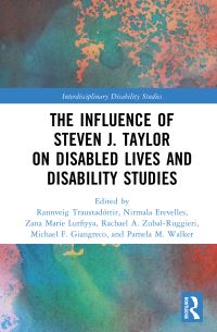 Book Cover for The Influence of Steven J. Taylor on Disabled Lives and Disability Studies by Rannveig Traustadóttir