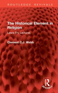 Book Cover for The Historical Element in Religion by Clement CJ Webb
