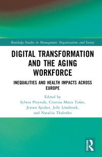 Book Cover for Digital Transformation and the Aging Workforce by Sylwia Przytula, Cristina Maria Tofan, Jeroen Johannes Anthonius Spijker, Jelle Lössbroek, Nataliia Tkalenko
