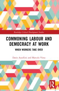 Book Cover for Commoning Labour and Democracy at Work by Dario Azzellini, Marcelo Vieta