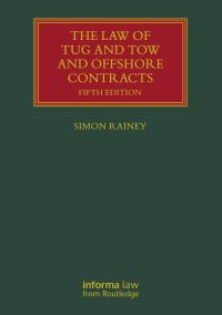 Book Cover for The Law of Tug and Tow and Offshore Contracts by Simon Rainey