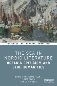 Book Cover for The Sea in Nordic Literature by Frederike Felcht, Søren Frank, Katie Ritson