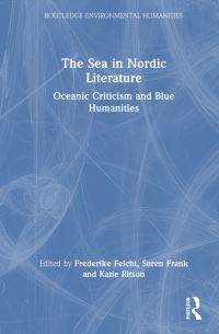 Book Cover for The Sea in Nordic Literature by Frederike Felcht, Søren Frank, Katie Ritson