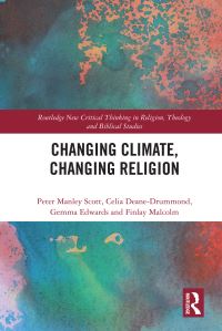 Book Cover for Changing Climate, Changing Religion by Peter Scott, Celia DeaneDrummond, Gemma Edwards, Finlay Malcolm