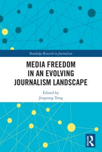 Book Cover for Media Freedom in an Evolving Journalism Landscape by Jingrong Tong