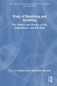 Book Cover for Ways of Breathing and Knowing by Nasima Selim, Judith Albrecht
