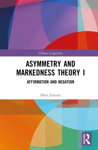 Book Cover for Asymmetry and Markedness Theory I by Shen Jiaxuan