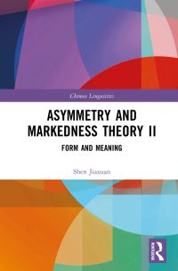 Book Cover for Asymmetry and Markedness Theory II by Shen Jiaxuan