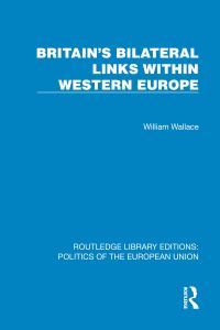 Book Cover for Britain's Bilateral Links Within Western Europe by William Wallace