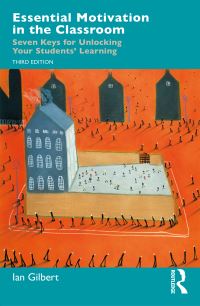 Book Cover for Essential Motivation in the Classroom by Ian Gilbert