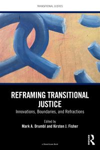 Book Cover for Reframing Transitional Justice by Mark A Drumbl, Kirsten Fisher