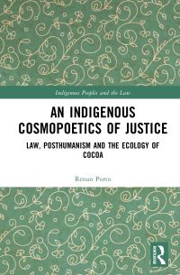 Book Cover for An Indigenous Cosmopoetics of Justice by Renan Porto