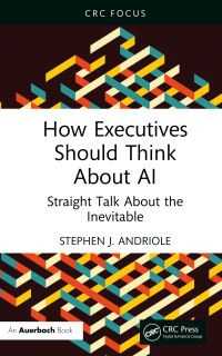 Book Cover for How Executives Should Think About AI by Stephen J Andriole