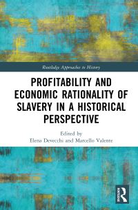 Book Cover for Profitability and Economic Rationality of Slavery in a Historical Perspective by Elena Devecchi, Marcello Valente