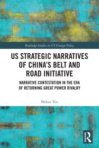 Book Cover for US Strategic Narratives of China's Belt and Road Initiative by Shihui Yin
