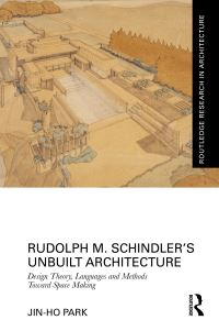 Book Cover for Rudolph M. Schindler's Unbuilt Architecture by Chinho Pak