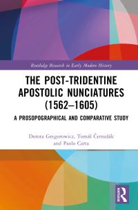 Book Cover for The Post-Tridentine Apostolic Nunciatures (1562-1605) by Dorota Gregorowicz, Tomás Cernusák, Paolo Carta