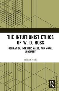 Book Cover for The Intuitionist Ethics of W.D. Ross by Robert Audi