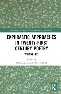Book Cover for Ekphrastic Approaches in Twenty-First Century Poetry by Amina Alyal, Oz Hardwick