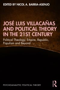 Book Cover for José Luis Villacañas and Political Theory in the 21st Century by Nicol A BarriaAsenjo