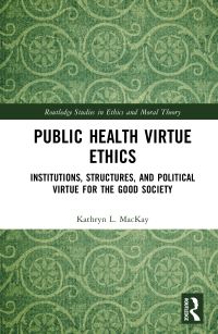 Book Cover for Public Health Virtue Ethics by Kathryn L MacKay