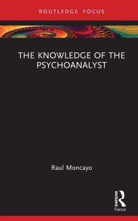 Book Cover for The Knowledge of the Psychoanalyst by Raul Moncayo