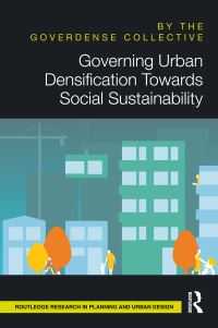 Book Cover for Governing Urban Densification Toward Social Sustainability by JeanDavid Gerber, Josje Bouwmeester, Vera Götze, Jessica Verheij, Deniz Ay, Mathias Jehling, Thomas Hartmann, Stéphane Nahrath