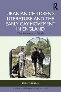 Book Cover for Uranian Children's Literature and the Early Gay Movement in England by Eric L Tribunella