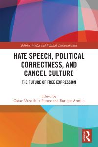 Book Cover for Hate Speech, Political Correctness, and Cancel Culture by Oscar Pérez de la Fuente, Enrique Armijo