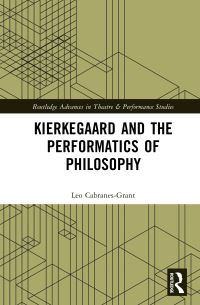 Book Cover for Kierkegaard and the Performatics of Philosophy by Leo CabranesGrant