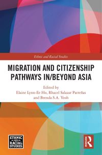 Book Cover for Migration and Citizenship Pathways In/beyond Asia by Elaine LynnEe Ho, Rhacel Salazar Parreñas, Brenda S A Yeoh
