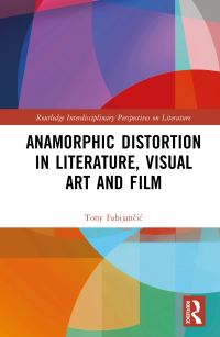 Book Cover for Anamorphic Distortion in Literature, Visual Art and Film by Tony FabijanciÔc